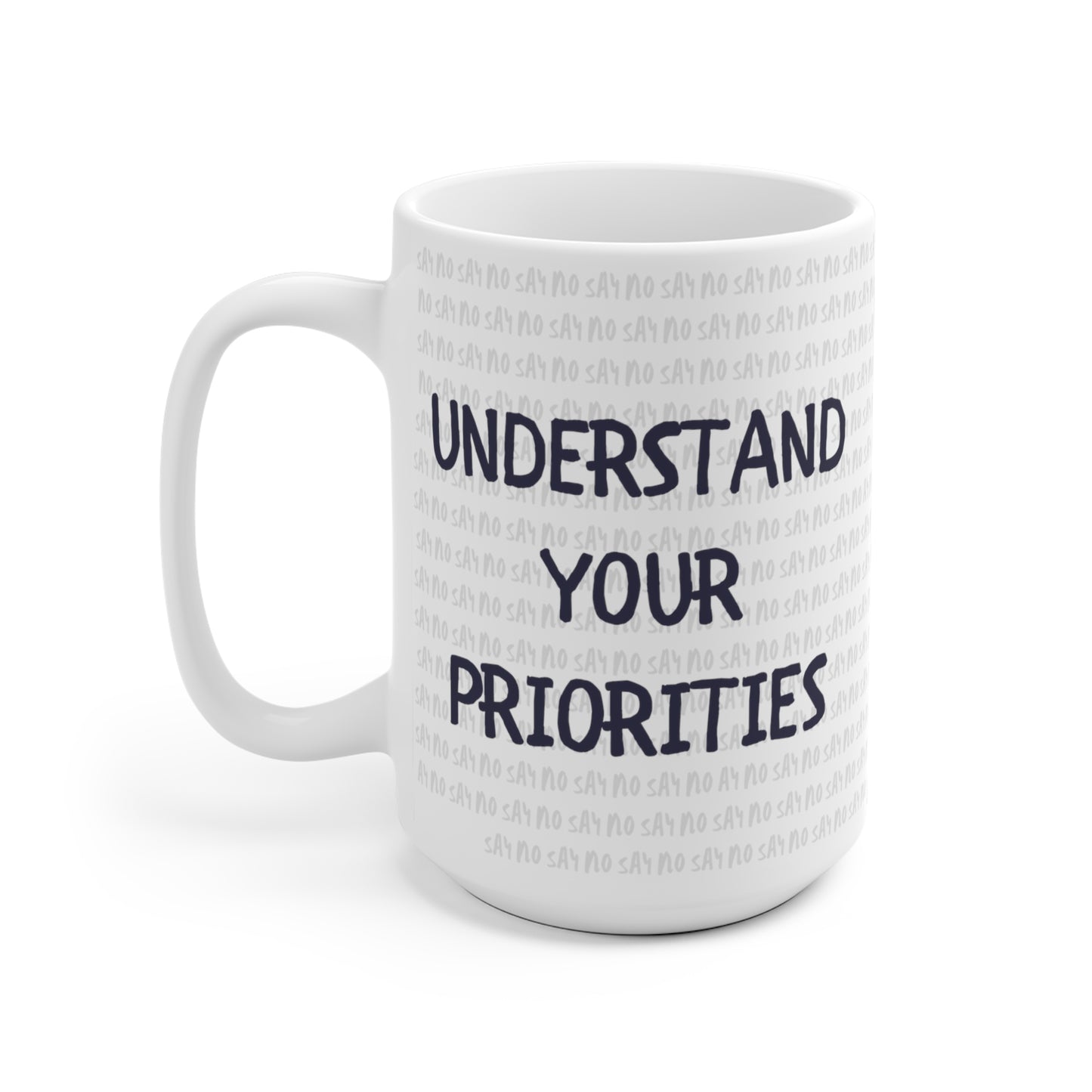 Saying NO | Priorities | 15oz White Mug